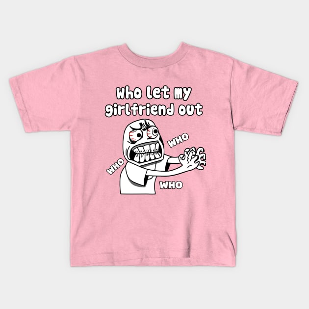 who let my girlfriend out meme Kids T-Shirt by TrendsCollection